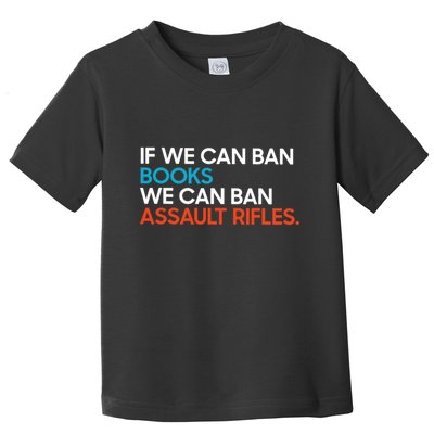 If We Can Ban Book We Can Ban Assault Rifles Toddler T-Shirt