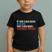 If We Can Ban Book We Can Ban Assault Rifles Toddler T-Shirt