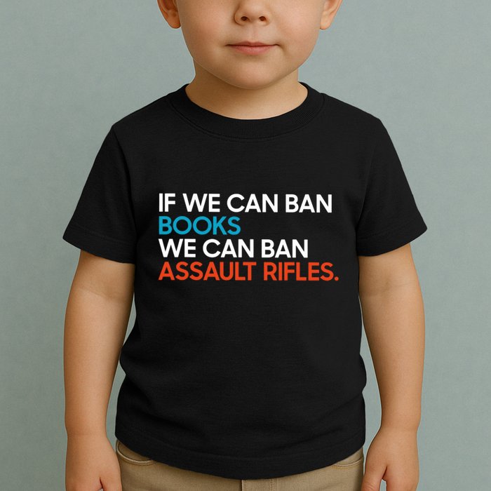 If We Can Ban Book We Can Ban Assault Rifles Toddler T-Shirt