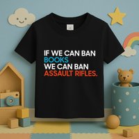 If We Can Ban Book We Can Ban Assault Rifles Toddler T-Shirt
