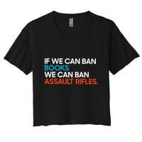 If We Can Ban Book We Can Ban Assault Rifles Crop Top