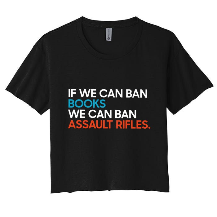 If We Can Ban Book We Can Ban Assault Rifles Crop Top