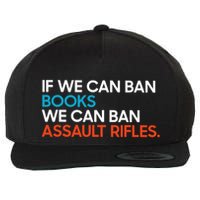 If We Can Ban Book We Can Ban Assault Rifles Wool Snapback Cap
