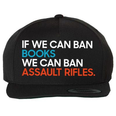 If We Can Ban Book We Can Ban Assault Rifles Wool Snapback Cap