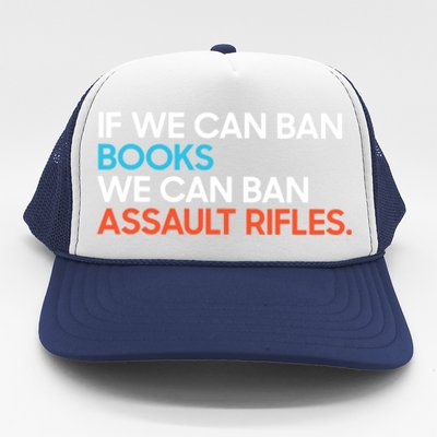 If We Can Ban Book We Can Ban Assault Rifles Trucker Hat