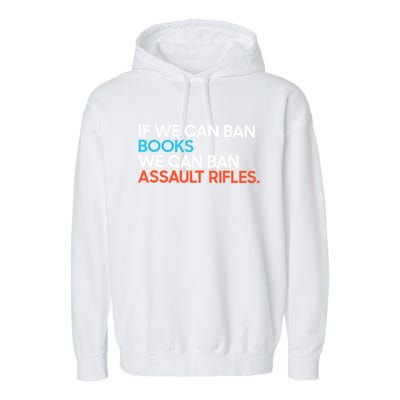 If We Can Ban Book We Can Ban Assault Rifles Garment-Dyed Fleece Hoodie