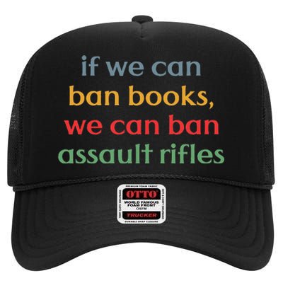 If We Can Ban Book We Can Ban Assault Rifles High Crown Mesh Back Trucker Hat