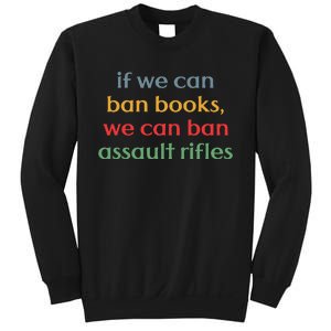 If We Can Ban Book We Can Ban Assault Rifles Sweatshirt