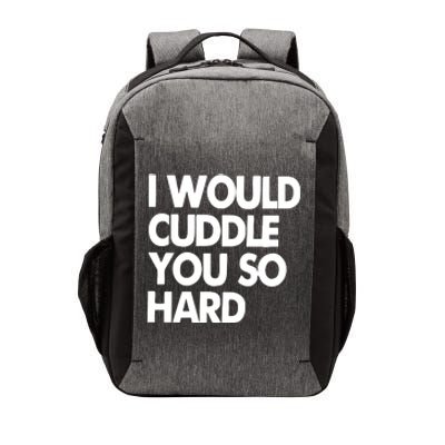 I Would Cuddle You So Hard Vector Backpack