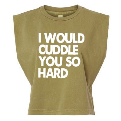 I Would Cuddle You So Hard Garment-Dyed Women's Muscle Tee