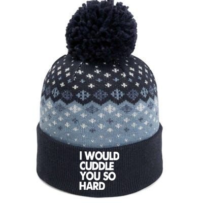 I Would Cuddle You So Hard The Baniff Cuffed Pom Beanie