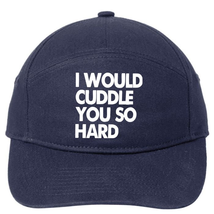 I Would Cuddle You So Hard 7-Panel Snapback Hat