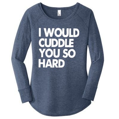 I Would Cuddle You So Hard Women's Perfect Tri Tunic Long Sleeve Shirt