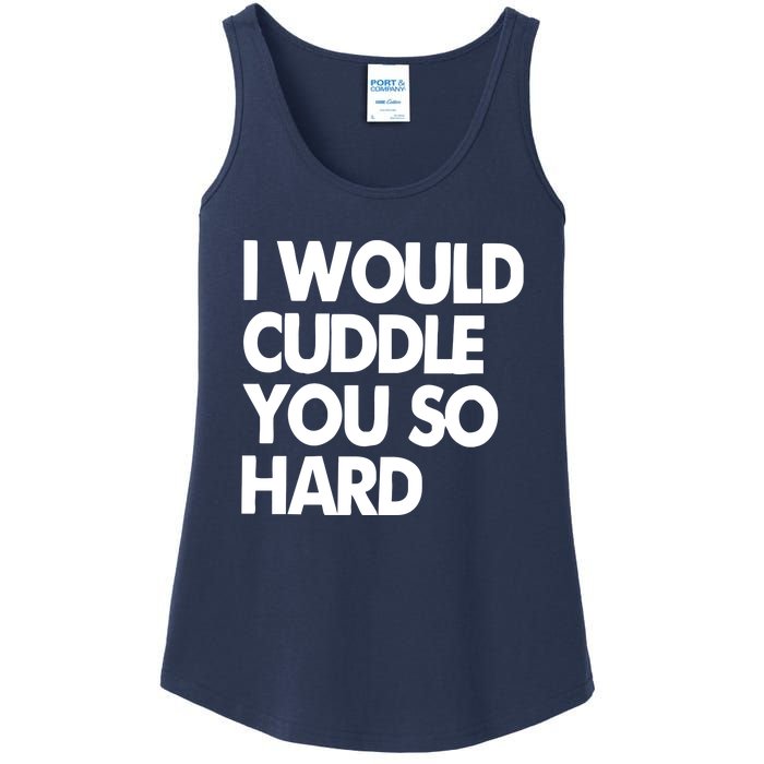 I Would Cuddle You So Hard Ladies Essential Tank