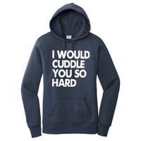 I Would Cuddle You So Hard Women's Pullover Hoodie