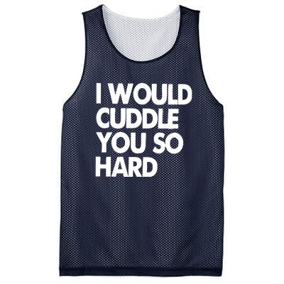 I Would Cuddle You So Hard Mesh Reversible Basketball Jersey Tank