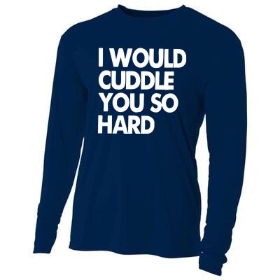 I Would Cuddle You So Hard Cooling Performance Long Sleeve Crew