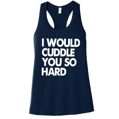 I Would Cuddle You So Hard Women's Racerback Tank