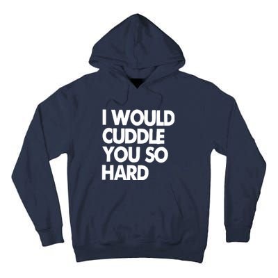 I Would Cuddle You So Hard Tall Hoodie