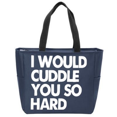 I Would Cuddle You So Hard Zip Tote Bag