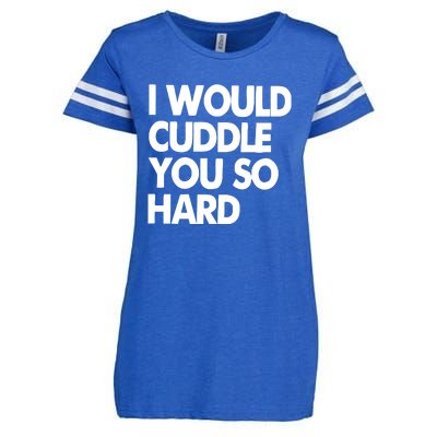 I Would Cuddle You So Hard Enza Ladies Jersey Football T-Shirt