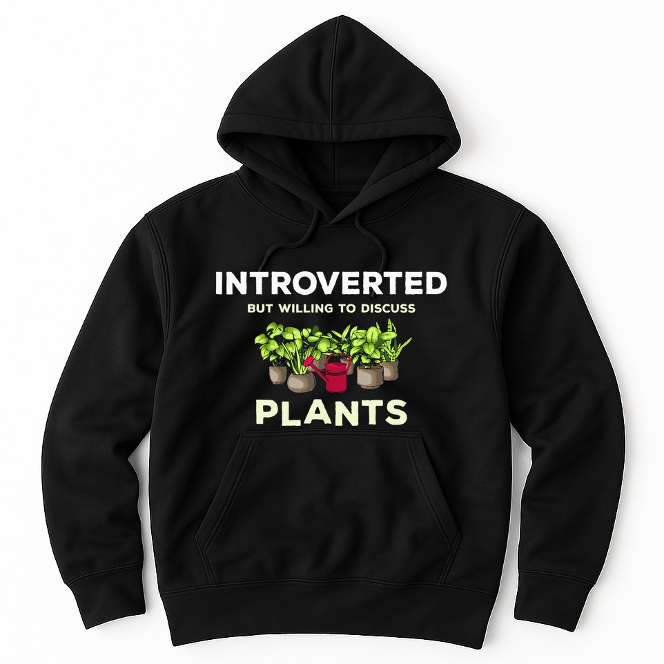Introverted Willing Discuss Plants Lover Gardening Gardener Hoodie