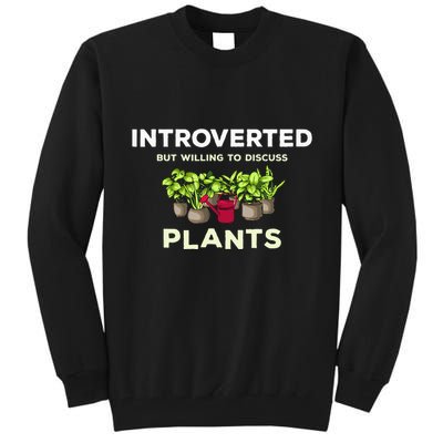 Introverted Willing Discuss Plants Lover Gardening Gardener Tall Sweatshirt