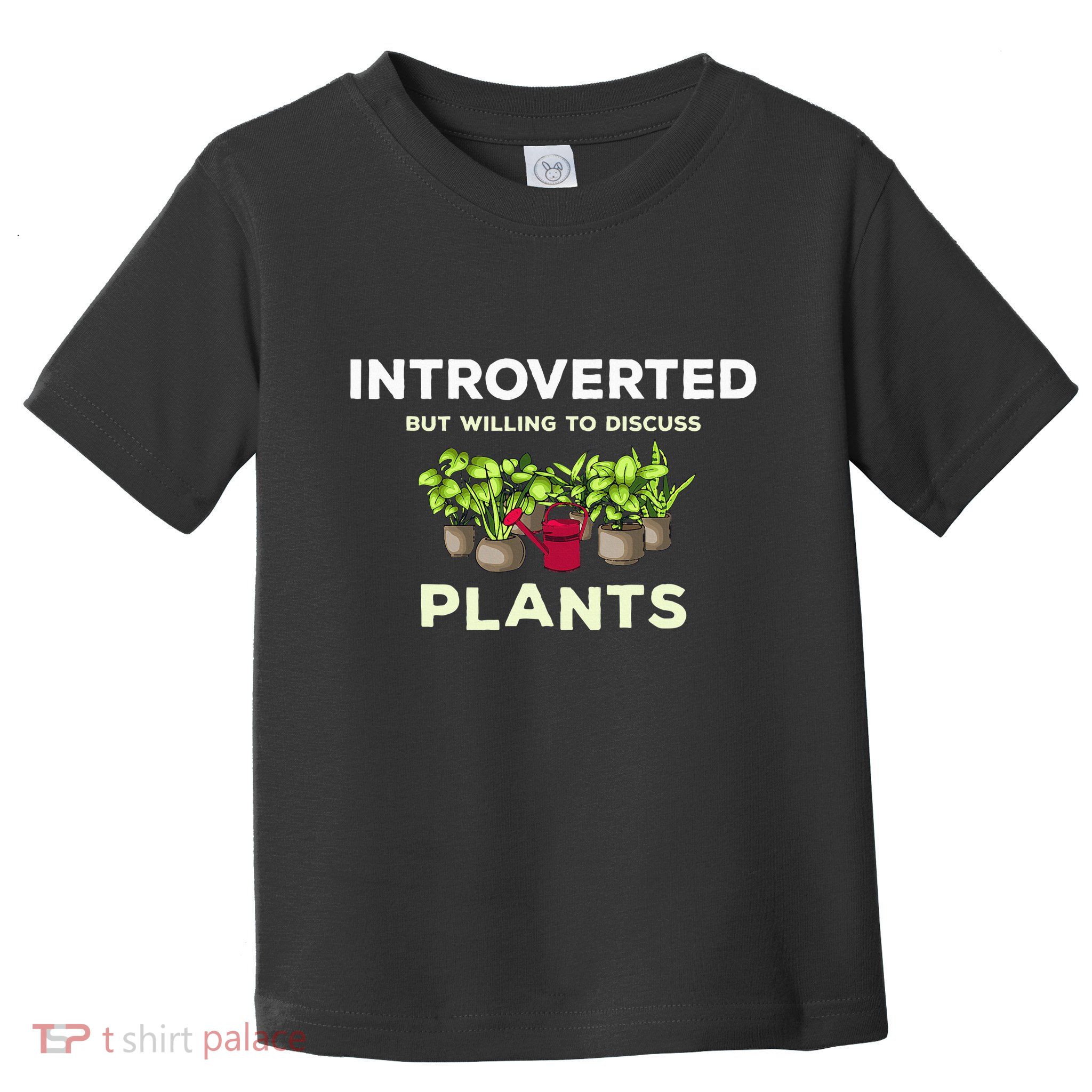 Introverted Willing Discuss Plants Lover Gardening Gardener Toddler T-Shirt