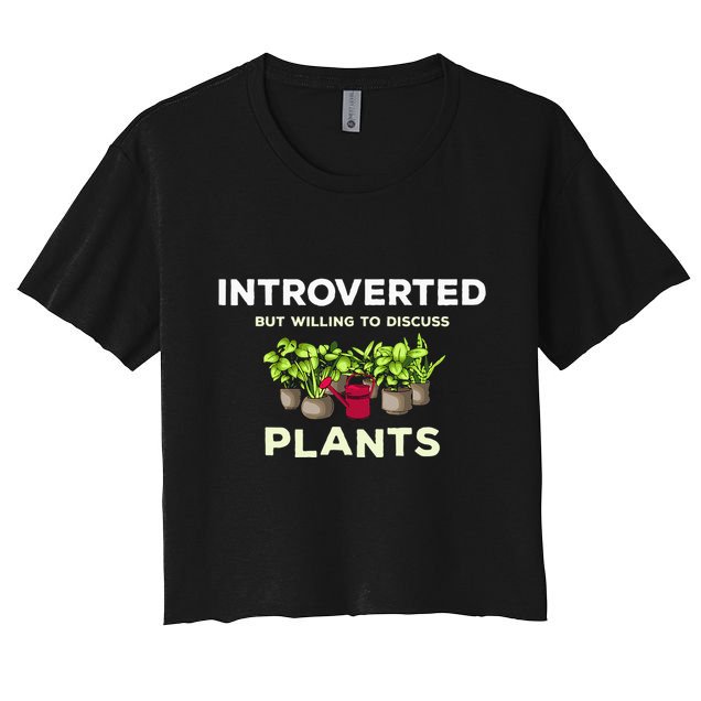 Introverted Willing Discuss Plants Lover Gardening Gardener Crop Top