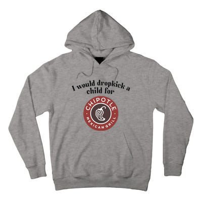 I Would Dropkick A Child For Chipotle Tall Hoodie