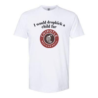 I Would Dropkick A Child For Chipotle Softstyle® CVC T-Shirt