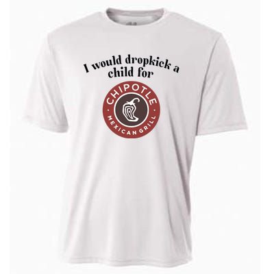 I Would Dropkick A Child For Chipotle Cooling Performance Crew T-Shirt