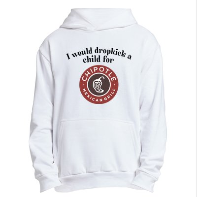 I Would Dropkick A Child For Chipotle Urban Pullover Hoodie