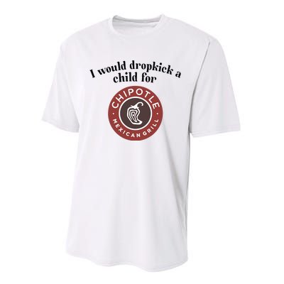 I Would Dropkick A Child For Chipotle Performance Sprint T-Shirt