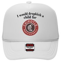 I Would Dropkick A Child For Chipotle Trucker Hat