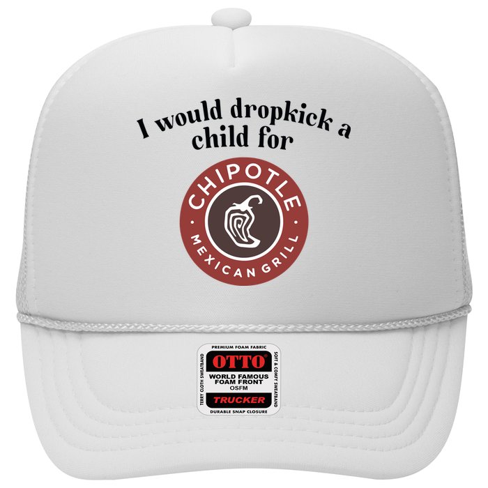 I Would Dropkick A Child For Chipotle Trucker Hat