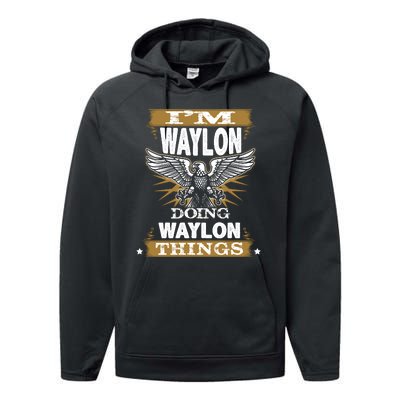 I'M WAYLON DOING Waylon, THINGS Funny Birthday Name Gift Idea Performance Fleece Hoodie