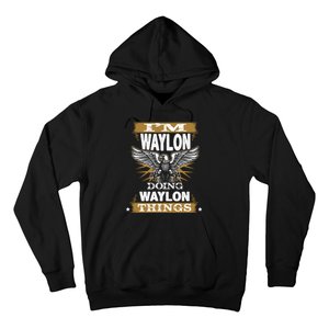 I'M WAYLON DOING Waylon, THINGS Funny Birthday Name Gift Idea Hoodie