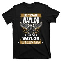 I'M WAYLON DOING Waylon, THINGS Funny Birthday Name Gift Idea T-Shirt