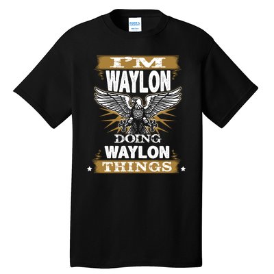 I'M WAYLON DOING Waylon, THINGS Funny Birthday Name Gift Idea Tall T-Shirt