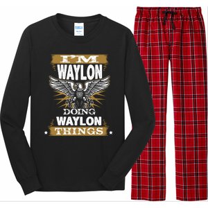 I'M WAYLON DOING Waylon, THINGS Funny Birthday Name Gift Idea Long Sleeve Pajama Set