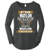 I'M WAYLON DOING Waylon, THINGS Funny Birthday Name Gift Idea Women's Perfect Tri Tunic Long Sleeve Shirt