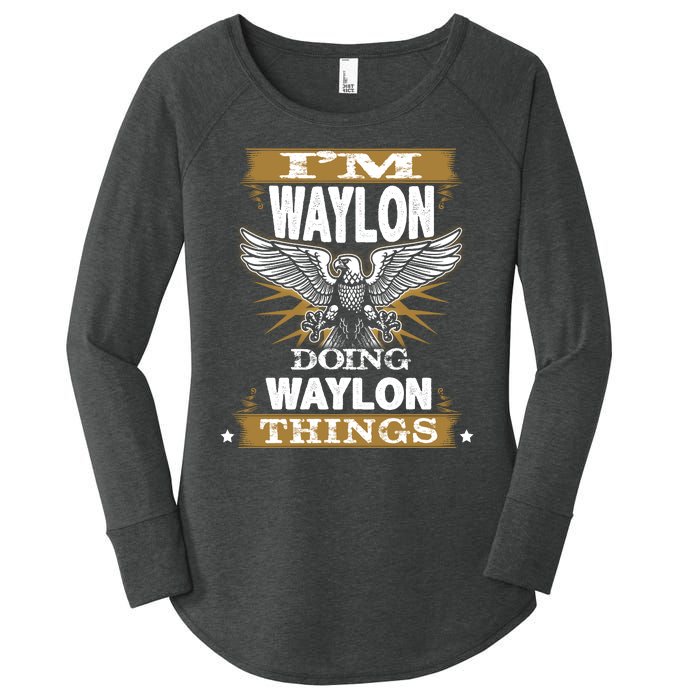 I'M WAYLON DOING Waylon, THINGS Funny Birthday Name Gift Idea Women's Perfect Tri Tunic Long Sleeve Shirt