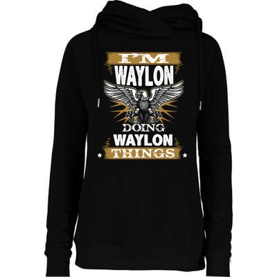 I'M WAYLON DOING Waylon, THINGS Funny Birthday Name Gift Idea Womens Funnel Neck Pullover Hood