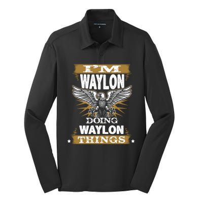 I'M WAYLON DOING Waylon, THINGS Funny Birthday Name Gift Idea Silk Touch Performance Long Sleeve Polo