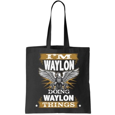 I'M WAYLON DOING Waylon, THINGS Funny Birthday Name Gift Idea Bag