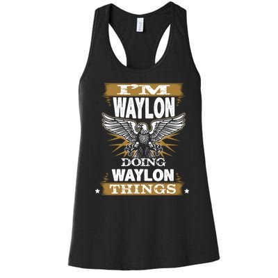 I'M WAYLON DOING Waylon, THINGS Funny Birthday Name Gift Idea Women's Racerback Tank