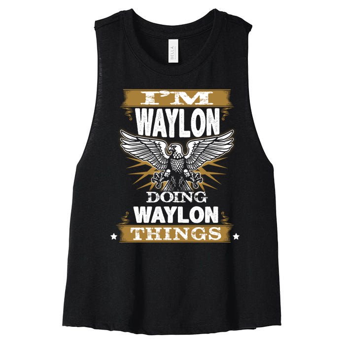 I'M WAYLON DOING Waylon, THINGS Funny Birthday Name Gift Idea Women's Racerback Cropped Tank