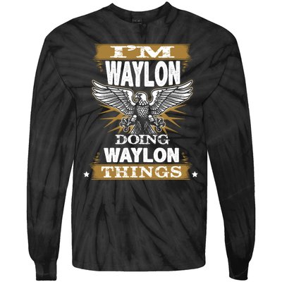 I'M WAYLON DOING Waylon, THINGS Funny Birthday Name Gift Idea Tie-Dye Long Sleeve Shirt