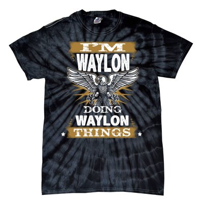 I'M WAYLON DOING Waylon, THINGS Funny Birthday Name Gift Idea Tie-Dye T-Shirt